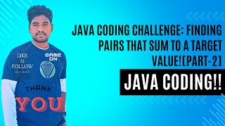 Java Coding Challenge: Finding Pairs That Sum to a Target Value![Part-2]