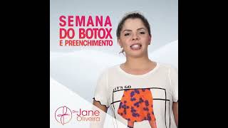 Semana do Botox e preenchimento - Drª Jane Oliveira