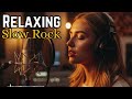 🎸 Slow Rock Chillout Session – Soft Rock Music for Relaxing &amp; Unwinding