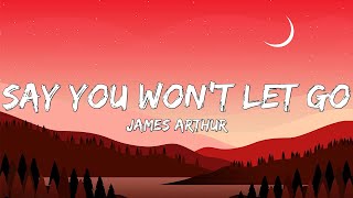 James Arthur - Say You Won't Let Go (Lyrics)