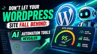 Don't Let Your WordPress Site Fall Behind: Top AI Automation Tools Revealed