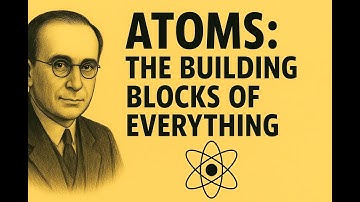 ATOM: The Invisible Architecture of the Universe