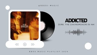 Zerb, The Chainsmokers & Ink - Addicted