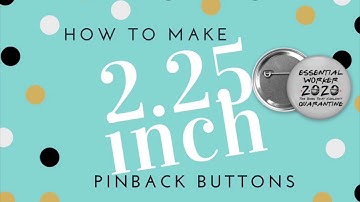 How to make 2.25 inch Pinback Buttons