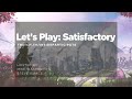 Satisfactory Game Mechanics and Strategies