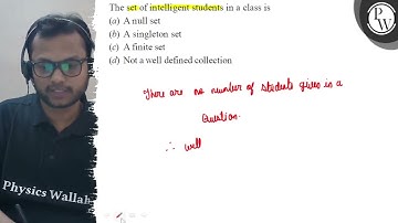 The set of intelligent students in a class is (a) A null set \( \ma...