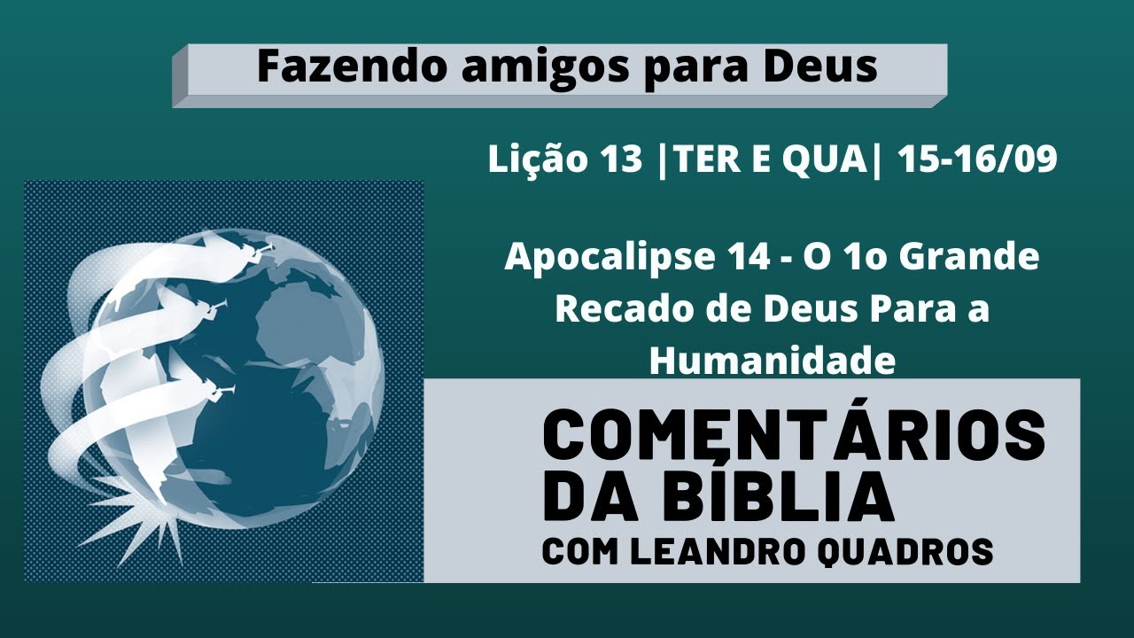 Terça e Quarta |15/09| Apocalipse 14 - O 1o Grande Recado de Deus Para a Humanidade Leandro Quadros