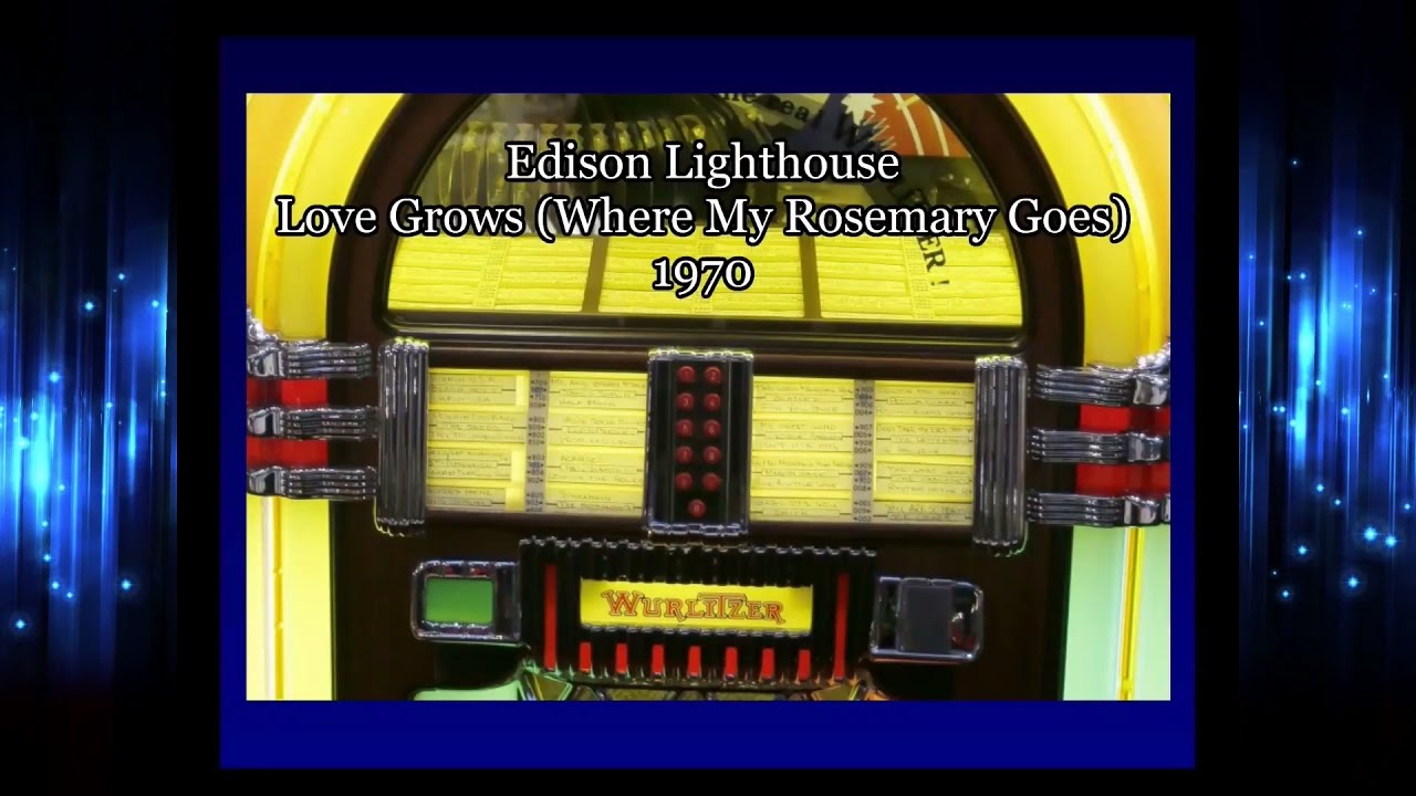 Edison Lighthouse Love Grows (Where My Rosemary Goes) 1970 HQ YouTube
