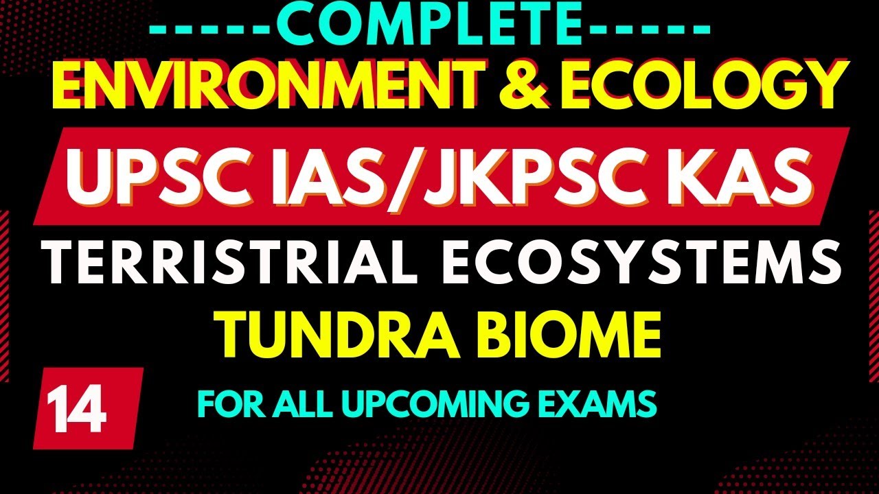 Terrestrial Ecosystems-Tundra Biome  for JKPSC KAS, UPSC IAS, JKSSB, 