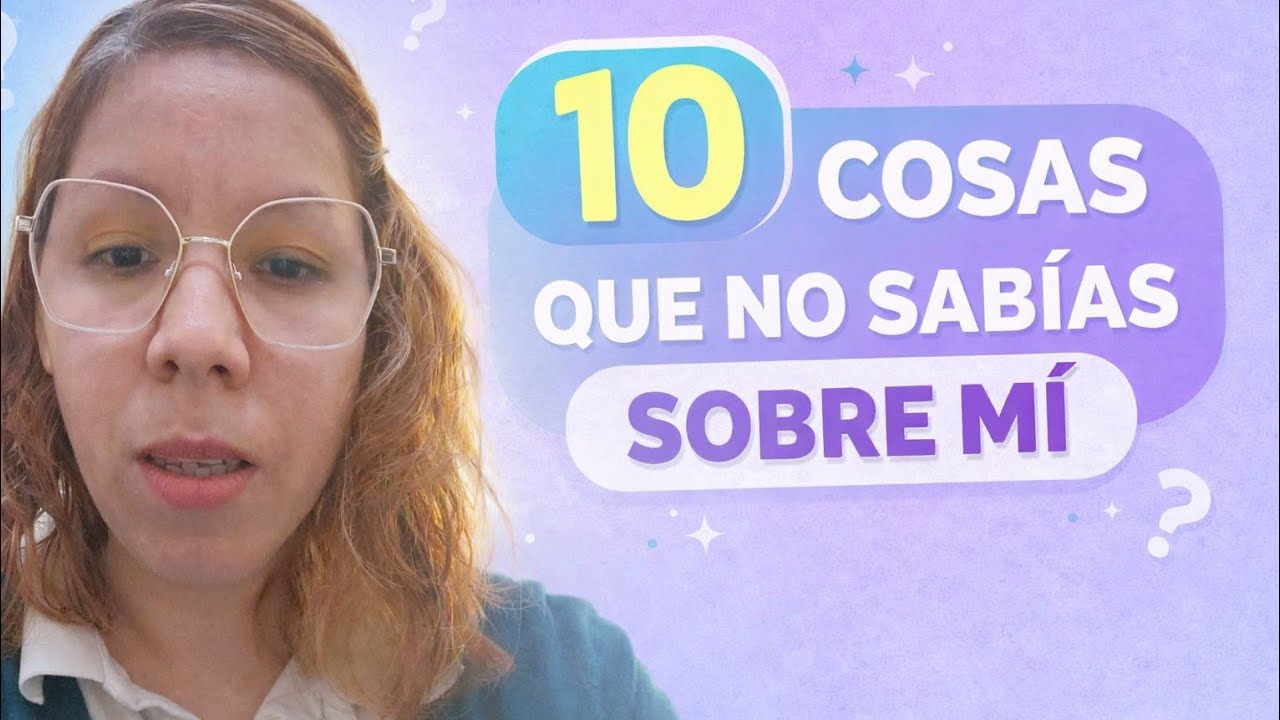 10 cosas que no sabes de mi ? - YouTube