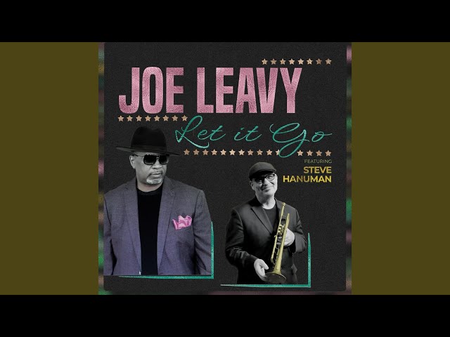 Joe Leavy - Let It Go feat Steve Hanuman