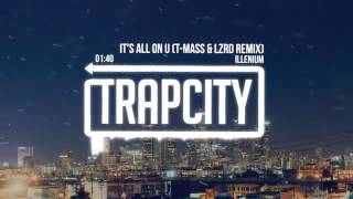Illenium   It's All On U T Mass & LZRD Remix 1