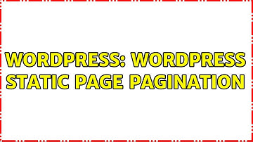 Wordpress: wordpress Static Page pagination (2 Solutions!!)