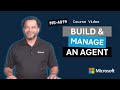 Build And Manage An Agent MS 4019 Episode 3