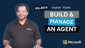 Build and manage an agent MS-4019 | Episode 3