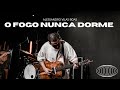 O FOGO NUNCA DORME - Alessandro Vilas Boas