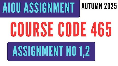 AIOU Code 465 Population and Development (آبادی اور ترقی) Solved Assignment No.1 & 2 Autumn 2025 BS