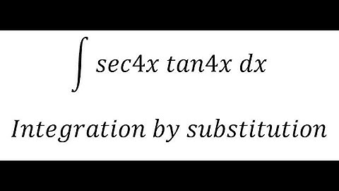 Calculus Help: Integral ∫ sec4x tan4x dx - Integration by substitution - Techniques