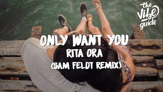Rita Ora - Only Want You (Sam Feldt Remix)