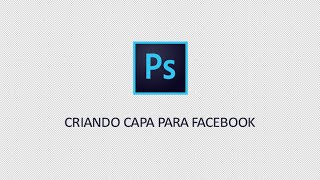 Criando Capa para facebook - Photoshop