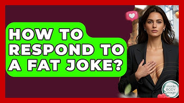 How To Respond To A Fat Joke? - Inside Body Image