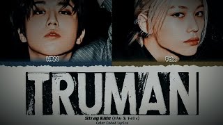 Stray Kids (HAN & Felix) 'Truman' Lyrics (스트레이 키즈 Truman 가사) [Color Coded Han_Rom_Eng]