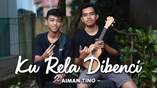 Ku Rela Di Benci - Aiman Tino ( Cover Ukulele ) By Gelar x Azmu Syakil , Produced By GHARDIKA RECORD