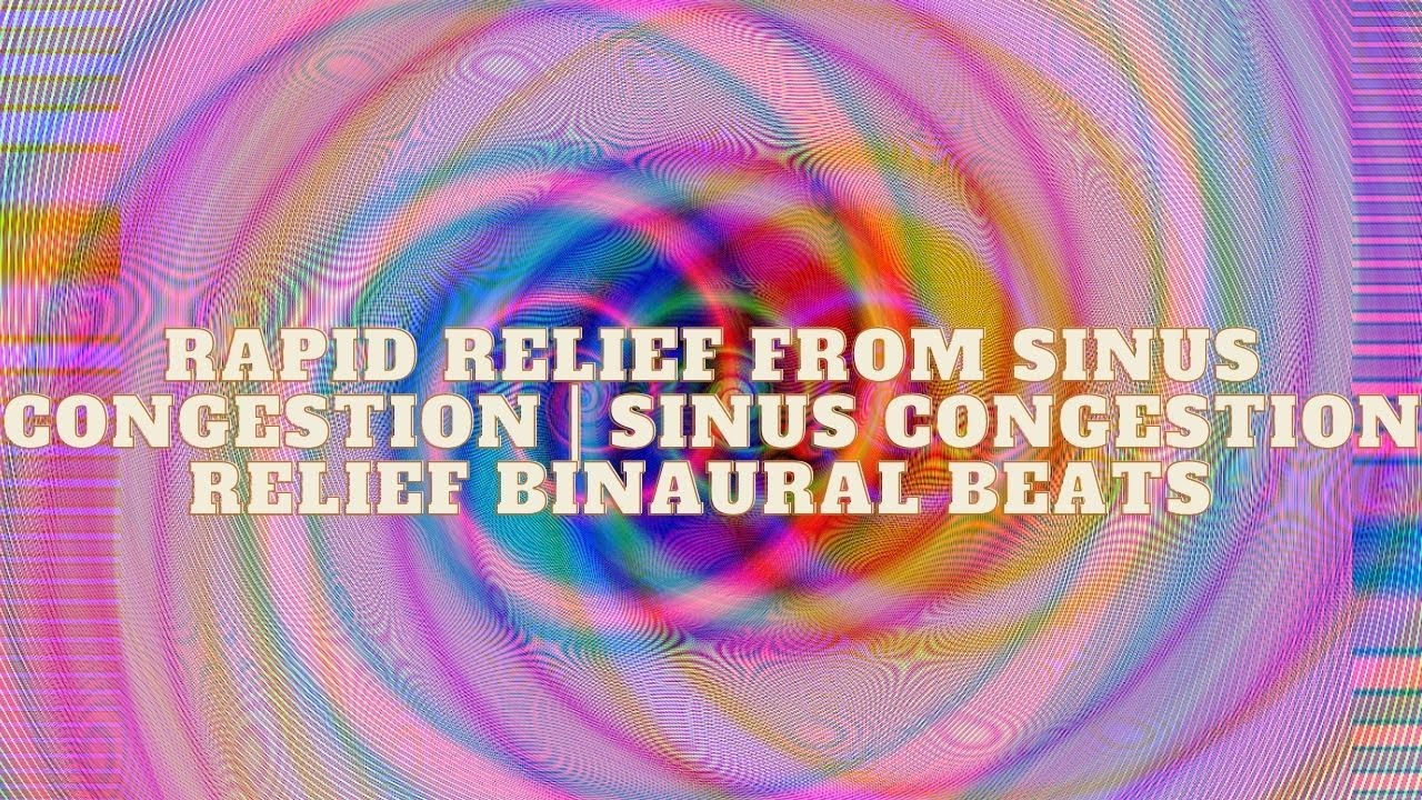 Rapid Relief from Sinus Congestion Sinus Congestion Relief Binaural
