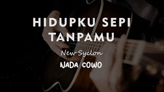 HIDUPKU SEPI TANPAMU // New Syclon // KARAOKE GITAR AKUSTIK NADA COWO ( MALE )