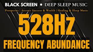 528Hz Frequency of the Abundance & Prosperity | Attract Success & Wealth | Healing & Sleep Music