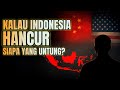 Siapa Yang Paling Untung Jika Indonesia Hancur?