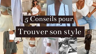 5 CONSEILS POUR TROUVER SON PROPRE STYLE