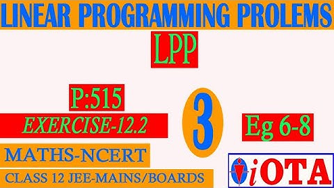 SOLVED EXAMPLE:6-8 | EXERCISE 12.2 | L-3 | LINEAR PROGRAMMING PROBLEMS (LPP) | CLASS-12 |NCERT-MATHS