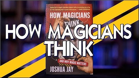 Magic Book Review - How Magicians Think: and Why Magic Matters by Joshua Jay
