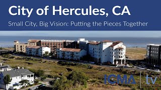 City of Hercules, CA - Small City, Big Vision: Putting the Pieces Together