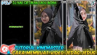 Cara Membuat Video Jedag Jedug  Di Kinemaster Mengunakan Lagu Dj Kau Ciptakan Lagu Indah Viral