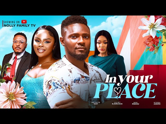 IN YOUR PLACE (New Movie) Maurice Sam, Juliet Njemanze, Nini Mbonu 2024 Nollywood Movie class=