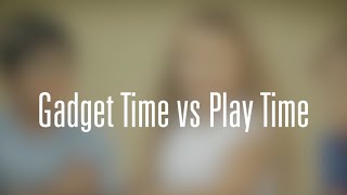 Gadget Time Versus Play Time
