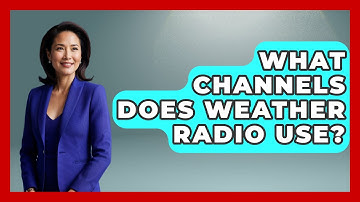 What Channels Does Weather Radio Use? - Weather Watchdog