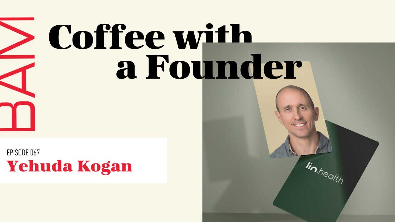Coffee with Founder: Yehuda Kogan, Lin Health