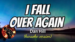 Download Lagu I FALL OVER AGAIN - DAN HILL (karaoke version) MP3
