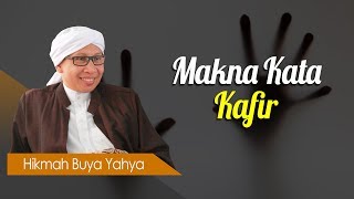 Makna Kata Kafir - Hikmah Buya Yahya