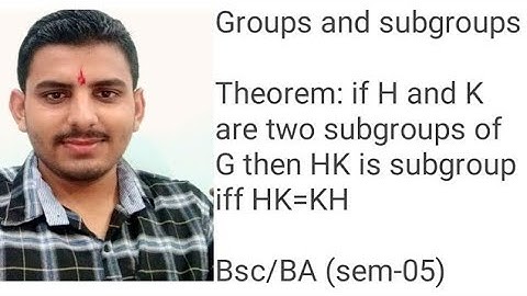 if H and K are two subgroup of group G then HK is subgroup of G iff HK=KH