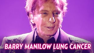 Barry Manilow Diagnosed With Lung Cancer | Surgery to Remove ‘Spot’
