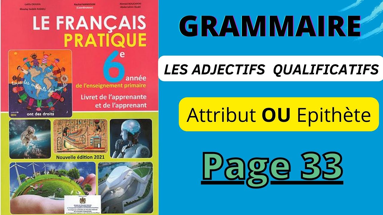 Le français pratique 6ème année primaire Page 33 Grammaire : Les