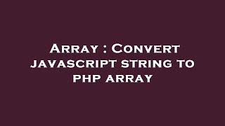 Array : Convert javascript string to php array