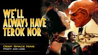 WE’LL ALWAYS HAVE TEROK NOR | Analysis of DS9’s Profit and Loss or DS9 does Casablanca | Treknalysis