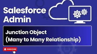 Episode 12 : Junction Object (Many to Many Relationship) in Salesforce | Salesforce Admin Course