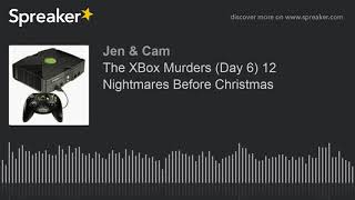 The XBox Murders (Day 6) 12 Nightmares Before Christmas