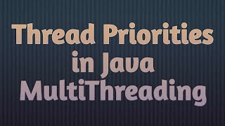 Thread Priorities in Java - MultiThreading